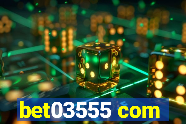 bet03555 com
